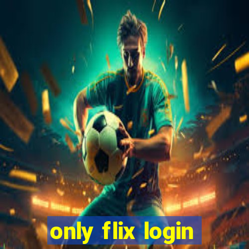 only flix login